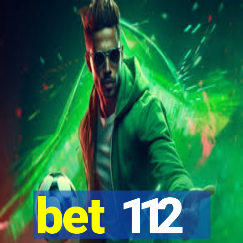 bet 112